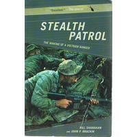 Stealth Patrol. The Making Of A Vietnam Ranger