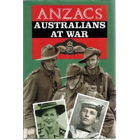 ANZACS Australians At War. A Narrative History Illustrated By Photographs From The Nation's Archives