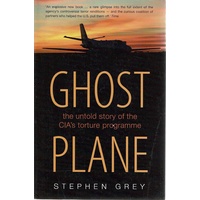 Ghost Plane. The Untold Story Of The CIA's Torture Programme