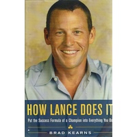 How Lance Does It. Put The Success Formula Of A Champion Into Everything You Do