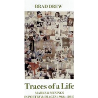 Traces Of A Life. Marks And Musings In Poetry And Images 1966-2015