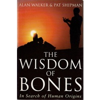 The Wisdom Of Bones. In Search Of Human Bones