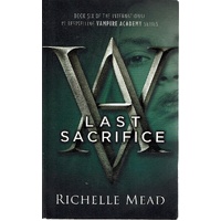 Last Sacrifice. Book Six Vampire Academy Series