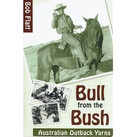 Bull From The Bush. Australian Outback Yarns