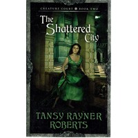 The Shattered City. Creature Court, Book Two