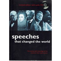 Speeches That Changed The World. The Stories And Recordings Of The Moments That Made History