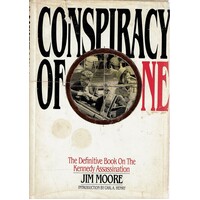 Conspiracy Of One. The Definitive Book Of The Kennedy Assassination