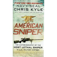 American Sniper. The Autobiography of the Most Lethal Sniper in U.S. Military History