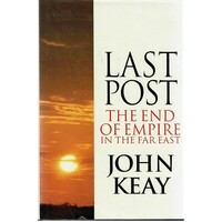Last Post. The End Of Empire In The Far East