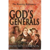 God's Generals. The Roaring Reformers