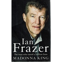 Ian Frazer. The Man Who Saved A Million Lives