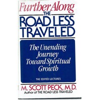 Further Along the Road Less Travelled. The Unending Journey Towards Spiritual Growth