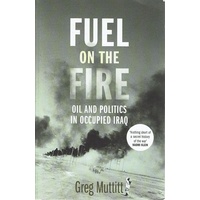 Fuel on the Fire. Oil and Politics in Occupied Iraq