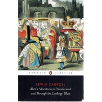 Alice's Adventures In Wonderland And Through The Looking-Glass