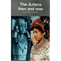 The Aztecs Then And Now