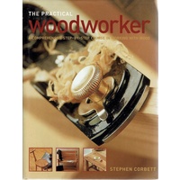 The Practical Woodworker. A Comprehensive Step by Step Course In Working With Wood
