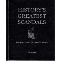 History's Greatest Scandals. Shocking Stories Of Powerful People