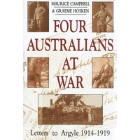 Four Australians At War. Letters To Argyle 1914-1919