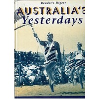 Australia's Yesterday. The Illustrated Story Of How We Lived, Worked And Played