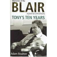 Memories Of The Blair Administration. Tony's Ten Years