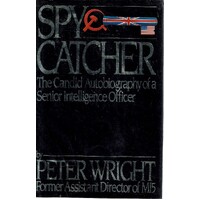 Spy Catcher. The Candid Autobiography Of A Senior Intelligence Officer.