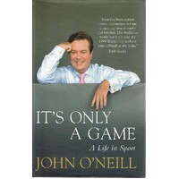 It's Only A Game. A Life In Sport