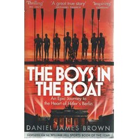 The Boys In The Boat. An Epic Journey To The Heart Of Hitler's Berlin