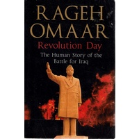 Revolution Day. The Human Story Of The Battle For Iraq