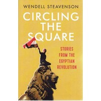 Circling The Square. Stories From The Egyptian Revolution