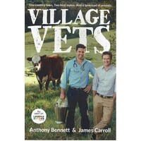 Village Vets. One Country Town, Two Best Mates, And A Farm Load Of Animals