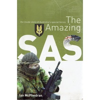 The Amazing SAS. The Inside Story Of Australia's Special Forces