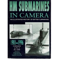 HM Submarines in Camera. Illustrated History of British Submarines, 1901-96
