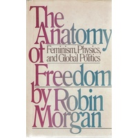 The Anatomy Of Freedom. Feminism, Physics, And Global Politics