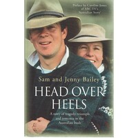 Head Over Heels. A Story Of Tragedy, Triumph And Romance In The Australian Bush