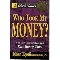 Who Took My Money. Why Slow Investors Lose And Fast Money Wins