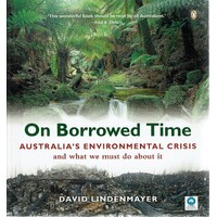 On Borrowed Time. Australia's Environmental Crisis and What We Must Do About It