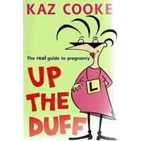 Up The Duff. The Real Guide To Pregnancy