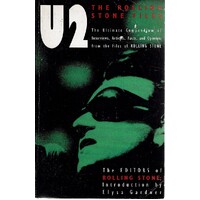 U2 The Rolling Stone Files.The Ultimate Compendium Of Interviews, Articles, Facts, And Opinions From The Files Of Rolling Stone