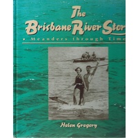 The Brisbane River Story. Meanders Through Time