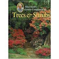 Allan Seale's Garden Companion To Trees And Shrubs