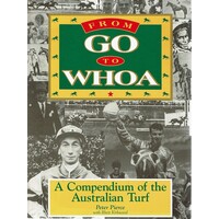 From Go To Whoa. A Compendium Of The Australian Turf