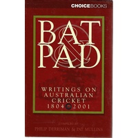 Bat Pad. Writings On Australian Cricket 1804-2001