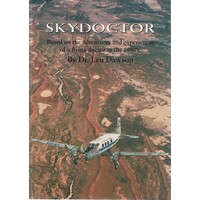 Skydoctor. Based On The Adventures And Experiences Of A Flying Doctor In The 1950s