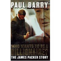 Who Wants To Be A Billionaire? The James Packer Story