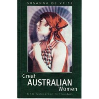Great Australian Women From Federation To Freedom