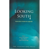 Looking South. Australia's Antarctic Agenda