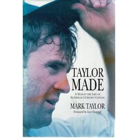 Taylor Made. A Year In The Life Of Australia's Cricket Captain