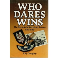 Who Dares Wins. The Story Of The Special Air Service 1950-1980