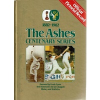 The Ashes Centenary Series 1882-1982. Official Pictorial Record