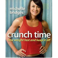 Crunch Time. Lose Weight Fast And Keep It Off
